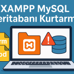 XAMPP MySQL Veritabanı Kurtarma: Adım Adım Rehber